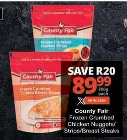 Checkers County Fair Frozen Crumbed Chicken Nuggets/Strips/Breast Steaks offer