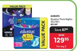 Makro ALWAYS Quattro Thick Nights 32's/36's offer