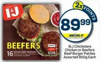 Pick n Pay I&J Chicksters Chicken or Beefers Beef Burger Patties Assorted offer