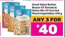 Game Great Value Butter Beans OR Tomato & Onion Mix OR Curried Mixed Vegetables 410 g offer