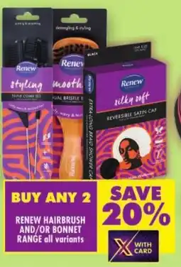 Shoprite Renew hairbrush and/ or bonnet range offer