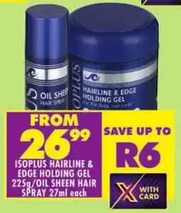 Shoprite Isoplus hairline & edge holding gel/ oil sheen hair spray offer