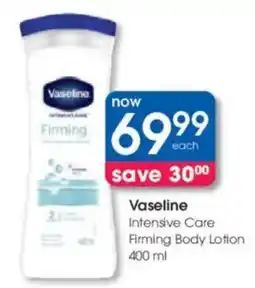 Clicks Vaseline Intensive Care Firming Body Lotion offer