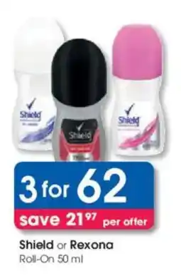 Clicks Shield or Rexona Roll-On offer