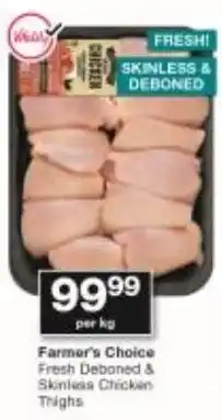 Checkers Farmer's Choice Fresh Deboned & Skinless Chicken Thighs offer