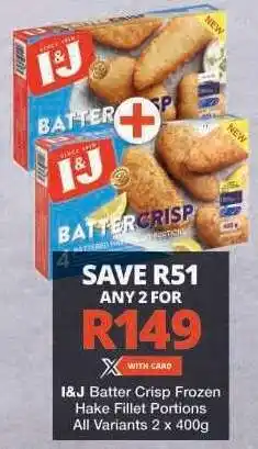 Checkers I&J Batter Crisp Frozen Hake Fillet Portions offer