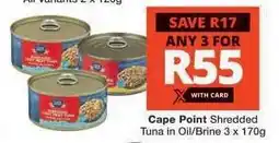 Checkers Cape Point Shredded Tuna in Oil/Brine 3 x 170g offer