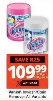 Checkers Vanish Inwash/Stain Remover All Variants offer