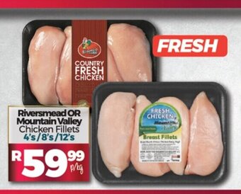 Riversmead or Mountain Valley Chicken Fillets 4's / 8's / 12's