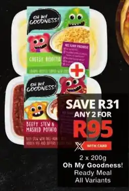 Checkers Oh My Goodness! Ready Meal All Variants offer