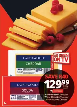 Checkers Lancewood Cheddar/ White Cheddar/ Gouda/ White Gouda Cheese offer
