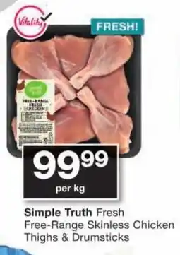 Checkers Simple Truth Fresh Free-Range Skinless Chicken Thighs & Drumsticks offer