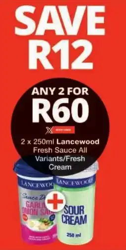 Checkers Lancewood Fresh Sauce All Variants/ Fresh Cream offer