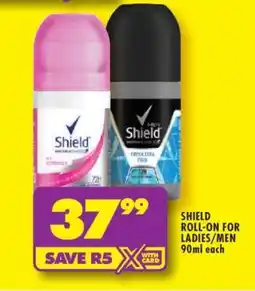 Shoprite SHIELD ROLL-ON FOR LADIES/MEN 90ml each offer