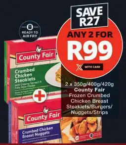 Checkers County Fair Frozen Crumbed Chicken Breast Steaklets/ Burgers/ Nuggets/ Strips offer