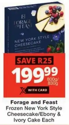 Checkers Forage and Feast Frozen New York Style Cheesecake/ Ebony & Ivory Cake offer