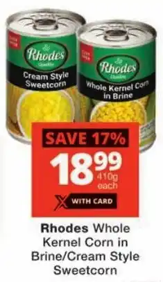 Checkers Rhodes Whole Kernel Corn in Brine/ Cream Style Sweetcorn offer