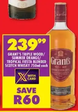 Shoprite Liquor Grant's triple wood/ summer orange/ tropical fiesta blended scotch whisky offer