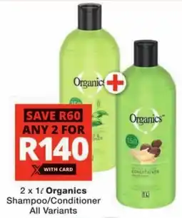Checkers Organics Shampoo/ Conditioner All Variants offer