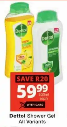 Checkers Dettol Shower Gel All Variants offer