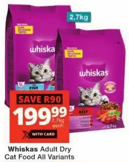 Checkers Whiskas Adult Dry Cat Food All Variants offer
