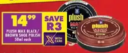 Shoprite Plush max black/ brown shoe polish offer