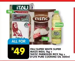 Shoprite ITAU SUPER WHITE SUPER MAIZE MEAL 1kg + TASTIC PARBOILED RICE 1kg + D'LITE PURE COOKING OIL 500ml offer