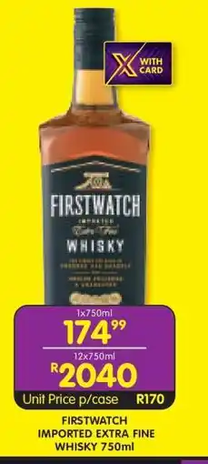 Shoprite FIRSTWATCH IMPORTED EXTRA FINE WHISKY 750ml offer