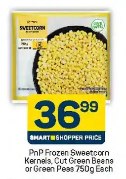 Pick n Pay PnP Frozen Sweetcorn Kernels, Cut Green Beans or Green Peas 750g Each offer