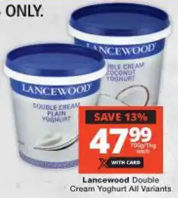 Checkers Lancewood Double Cream Yoghurt All Variants offer
