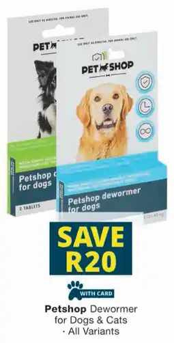 Checkers Petshop Dewormer for Dogs & Cats offer