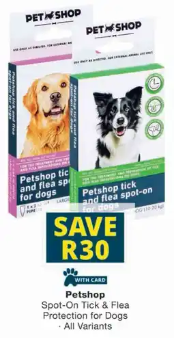 Checkers Petshop Spot-On Tick & Flea Protection for Dogs offer