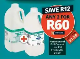 Checkers Housebrand Full Cream/Low Fat Fresh Milk 2 x 2ℓ offer