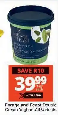 Checkers Forage and Feast Double Cream Yoghurt All Variants offer