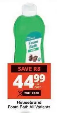 Checkers Housebrand Foam Bath All Variants offer