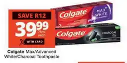 Checkers Colgate Max/Advanced White/Charcoal Toothpaste offer