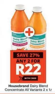 Checkers Housebrand Dairy Blend Concentrate All Variants 2 x 1ℓ offer