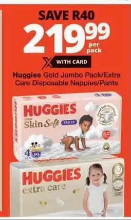 Checkers Huggies Gold Jumbo Pack/Extra Care Disposable Nappies/Pants offer