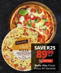 Checkers Bella Vita Fresh Pizza All Variants offer