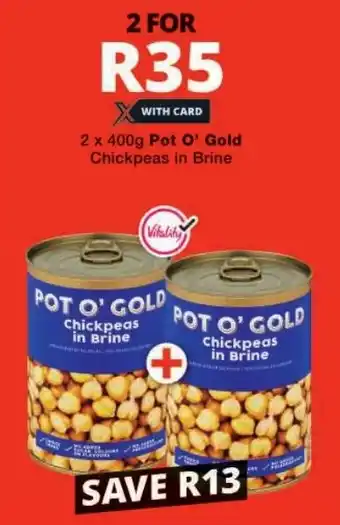 Checkers Pot O' Gold Chickpeas in Brine offer