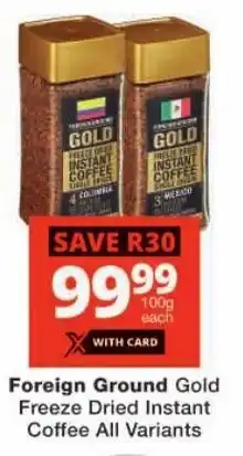 Checkers Foreign Ground Gold Freeze Dried Instant Coffee All Variants offer