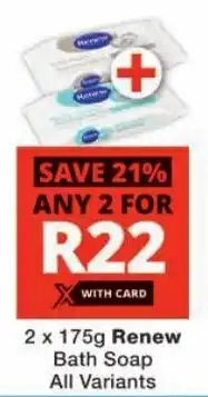 Checkers Renew Bath Soap All Variants offer