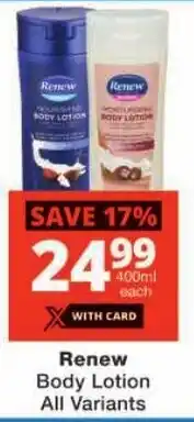 Checkers Renew Body Lotion All Variants offer