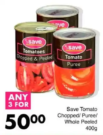 Save Save Tomato Chopped/ Puree/ Whole Peeled offer