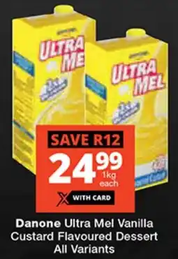 Checkers Danone Ultra Mel Vanilla Custard Flavoured Dessert All Variants offer