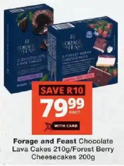 Checkers Forage and Feast Chocolate Lava Cakes/ Forest Berry Cheesecakes offer