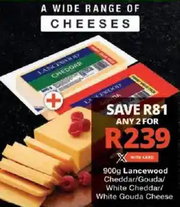 Checkers Hyper Lancewood Cheddar/ Gouda/ White Cheddar/ White Gouda Cheese offer