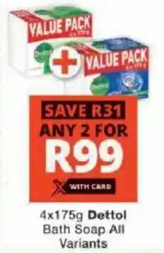 Checkers Hyper Dettol Bath Soap All Variants offer