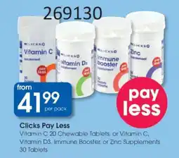 Clicks Clicks Pay Less Vitamin C Chewable Tablets, or Vitamin C, Vitamin D3, Immune Booster, or Zinc Supplements Tablets offer