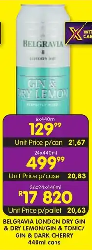 Shoprite Liquor Belgravia london dry gin & dry lemon/ gin & tonic/ gin & dark cherry cans offer